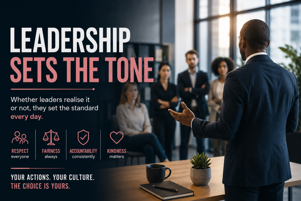 Leadership Sets the Tone – Whether Leaders Realise It or Not