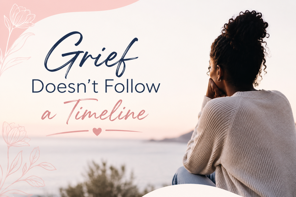 Grief Doesn’t Follow a Timeline, and Neither Should Healing